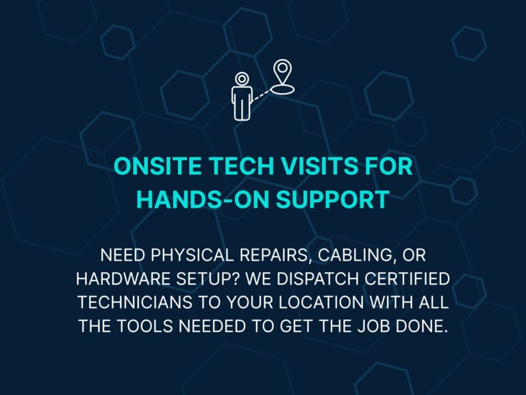 Onsite Tech Visits for Hands-On Support