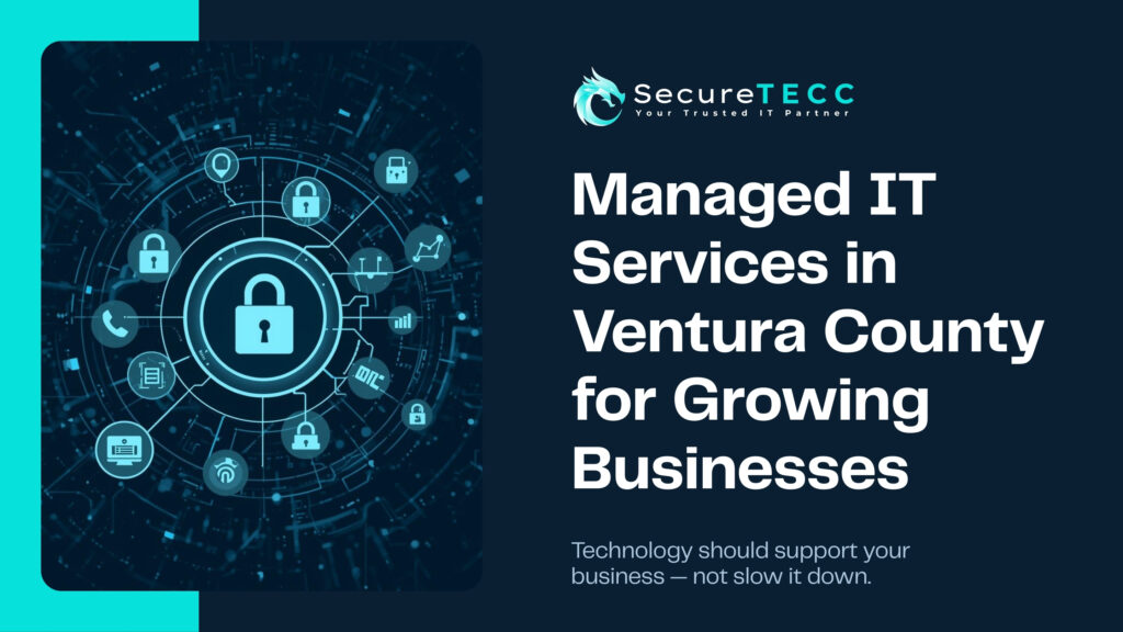 Managed IT Services in Ventura County by SecureTECC featuring cybersecurity and data protection concept