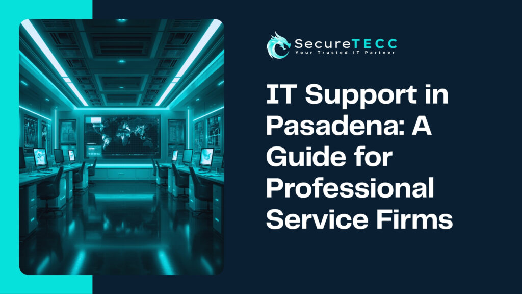 SecureTECC banner reading 'IT Support in Pasadena: A Guide for Professional Service Firms' over a network operations center.