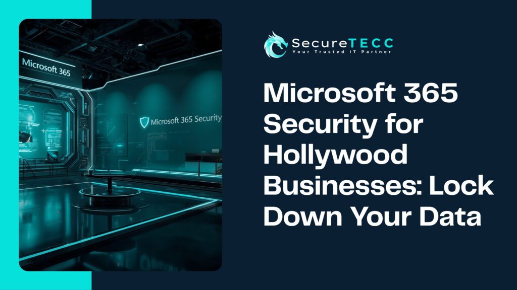 SecureTECC banner reading 'Microsoft 365 Security for Hollywood Businesses: Lock Down Your Data' over a futuristic security display.